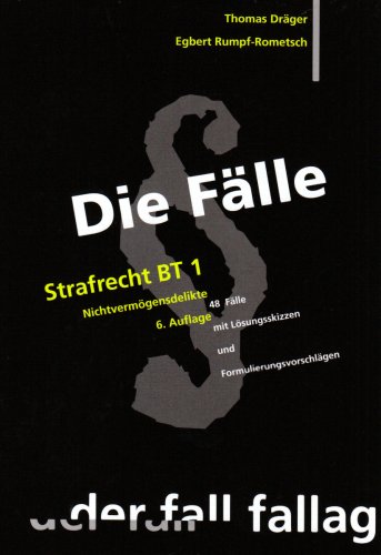 9783932944291: Die Flle. Strafrecht BT 1: Nichtvermgensdelikte. 48 universittserprobte Flle mit Lsungsskizzen und Formulierungsvorschlgen