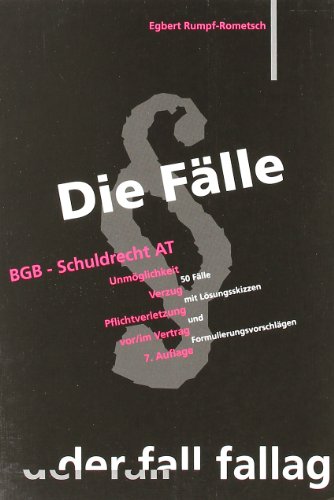 Stock image for Die Flle. BGB Schuldrecht AT: Unmglichkeit. Verzug. Pflichtverletzung vor/ im Vertrag. 50 Flle mit Lsungsskizzen und Formulierungsvorschlgen for sale by medimops