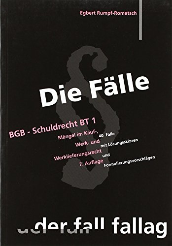 Stock image for Die Flle. BGB, Schuldrecht BT: Mngel im Kauf-, Werk-, Werklieferungsrecht. 40 Flle mit Lsungsskizzen und Formulierungsvorschlgen for sale by medimops