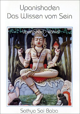 Stock image for Upanishaden. Das Wissen vom Sein: Upanishad Vahini. Erklrungen zu den zehn wichtigsten Upanishaden for sale by medimops