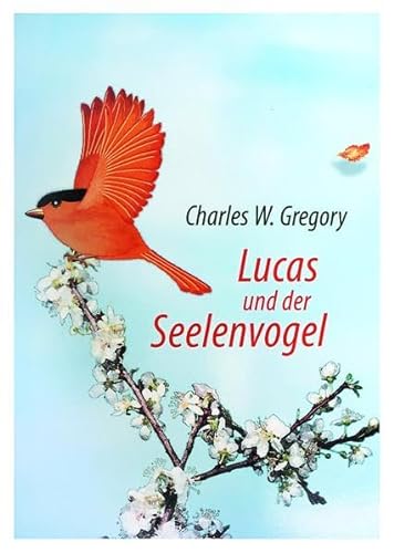 Stock image for Lucas und der Seelenvogel: Eine Allegorie der Heilung for sale by medimops