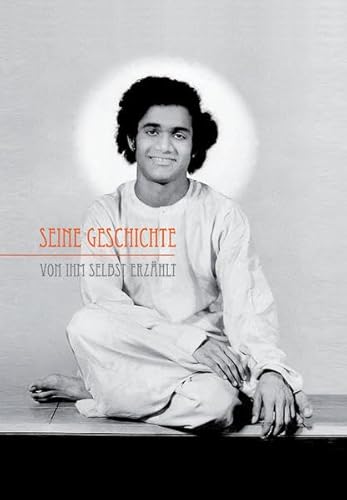 Seine Geschichte: von ihm selbst erzÃ¤hlt (9783932957604) by Sathya Sai Baba