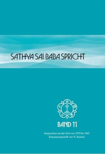 Sathya Sai Baba spricht Band 11: Ansprachen aus der Zeit von 1979 bis 1982 (9783932957703) by Sathya Sai Baba