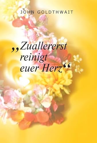 Stock image for Goldthwait, J: "Zuallererst reinigt euer Herz" for sale by Blackwell's