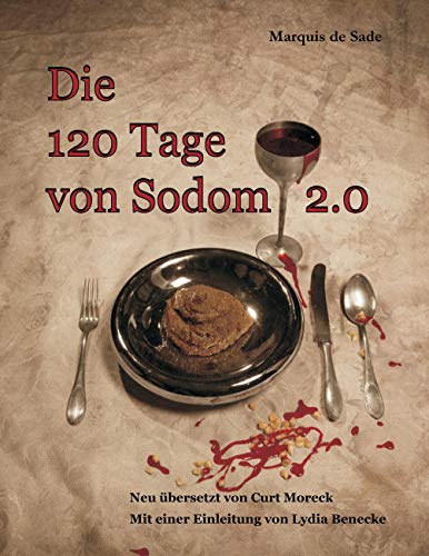 Beispielbild fr Die 120 Tage von Sodom 2.0: Neu bersetzt von Curt Moreck. Mit einer Einleitung von Lydia Benecke. (Edition Gothiclassics) zum Verkauf von medimops