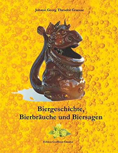 Beispielbild fr Biergeschichte, Bierbruche und Biersagen: Vollstndig berarbeitet von Frank-Daniel Schulten (Edition Craftbeer-Classics) zum Verkauf von medimops