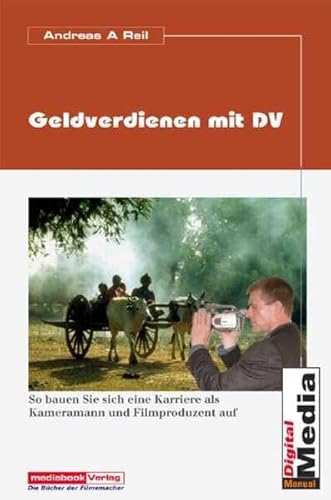 Beispielbild fr Geldverdienen mit DV-Camcordern: So schaffen Sie den Sprung vom Hobbyfilmer zum Profi und starten eine Karriere im TV- und Film-Business zum Verkauf von Buchmarie