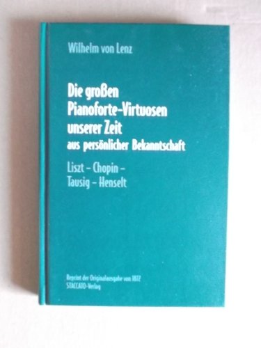 9783932976094: Die groen Pianoforte-Virtuosen unserer Zeit aus persnlicher Bekanntschaft. Liszt-Chopin-Tausig-Henselt.