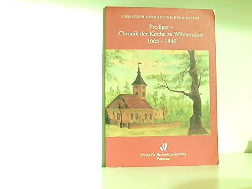Beispielbild fr Prediger - Chronik der Kirche zu Wilmersdorf 1665 - 1846 zum Verkauf von Buchpark