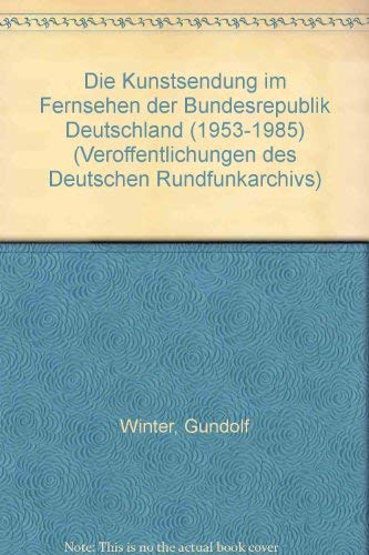 9783932981692: Die Kunstsendung im Fernsehen der Bundesrepublik Deutschland (1953-1985) (Veroffentlichungen des Deutschen Rundfunkarchivs)