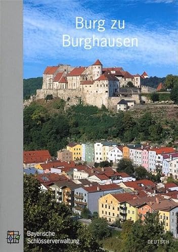 Beispielbild fr Burg zu Burghausen: Amtlicher Fhrer mit englischer Zusammenfassung . Mit einem Vereichnis der Staatsgalerie von Johann Georg Prinz von Hohenzollern. Neufassung zum Verkauf von medimops