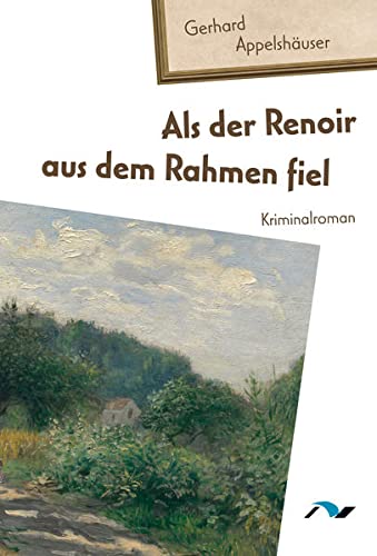 Beispielbild fr Als der Renoir aus dem Rahmen fiel: Kriminalroman zum Verkauf von medimops
