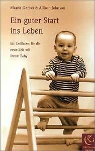 Beispielbild fr Ein guter Start ins Leben. Ein Leitfaden fr die erste Zeit mit Ihrem Baby zum Verkauf von medimops