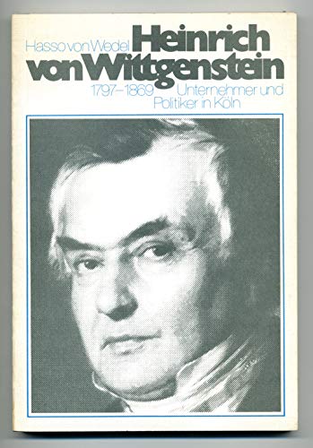 9783933025265: Heinrich von Wittgenstein 1797 - 1869. Politiker und Unternehmer in Kln.