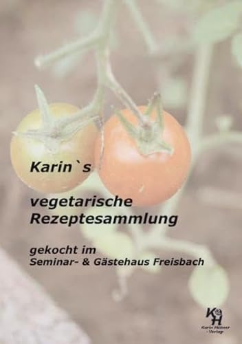 Beispielbild fr Karin`s vegetarische Rezeptesammlung : gekocht im Seminar- & Gstehaus Freisbch zum Verkauf von Buchpark