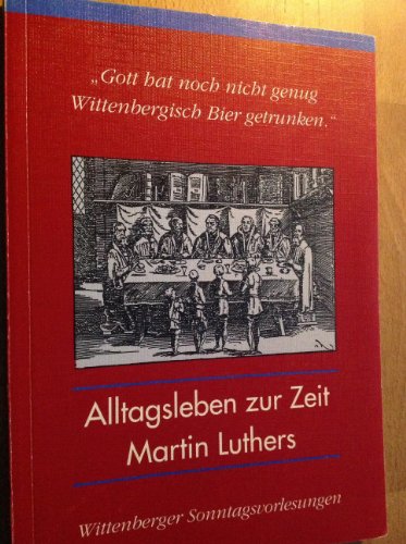 Imagen de archivo de Alltagsleben zur Zeit Martin Luthers a la venta por medimops