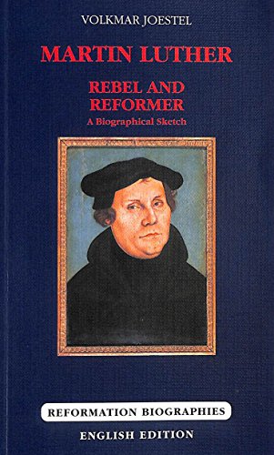 Stock image for Martin Luther - Rebel and Reformer for sale by Better World Books