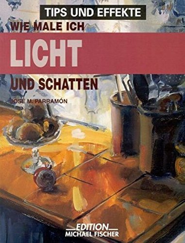 Beispielbild fr Wie male ich Licht und Schatten. zum Verkauf von Abrahamschacht-Antiquariat Schmidt