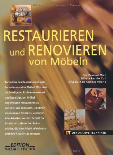 9783933033437: Restaurieren und Renovieren von Mbeln: Wie man die hufigsten Probleme erkennt und beseitigt, um Mbel angemessen restaurieren zu knnen, und ... Arbeiten werden Schritt fr Schritt erklrt