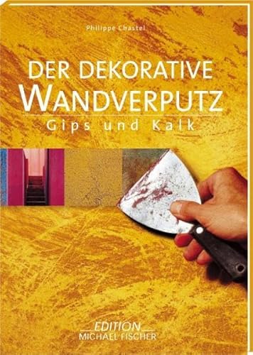 Imagen de archivo de Der dekorative Wandputz. Gips und Kalk [Gebundene Ausgabe] Philippe Chastel (Autor) a la venta por BUCHSERVICE / ANTIQUARIAT Lars Lutzer