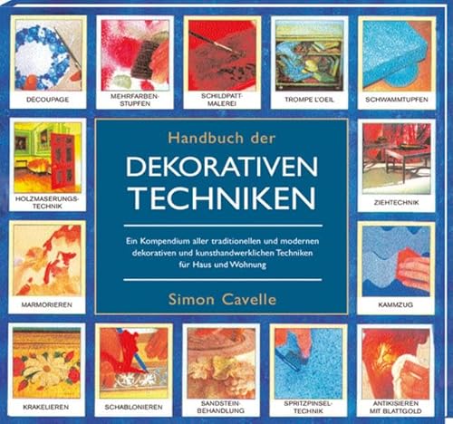 Stock image for Handbuch der Dekorativen Techniken: Ein Kompendium aller traditionellen und modernen dekorativen kunsthandwerklichen Techniken fr Haus und Wohnung for sale by medimops