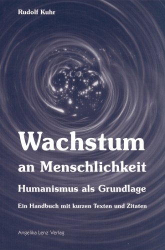 Beispielbild fr Wachstum an Menschlichkeit: Humanismus als Grundlage. Ein Handbuch mit kurzen Texten und Zitaten zum Verkauf von medimops