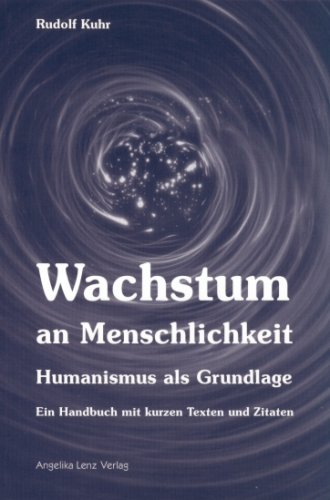 Imagen de archivo de Wachstum an Menschlichkeit: Humanismus als Grundlage. Ein Handbuch mit kurzen Texten und Zitaten a la venta por medimops