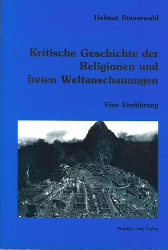 Kritische Geschichte der Religionen und freien Weltanschauungen : eine Einführung