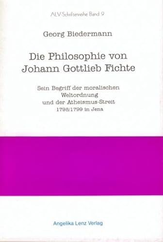 Stock image for Die Philosophie von Johann Gottlieb Fichte Sein Begriff der moralischen Weltordnung und der Atheismus-Streit 1798/1799 in Jena for sale by Antiquariat Smock