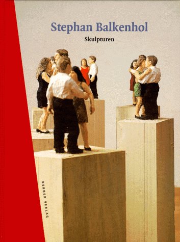 Stephan Balkenhol: Skulpturen (German Edition) (9783933040015) by Wiegartz, Veronika; Birthalmer, Antje; Monig, Roland