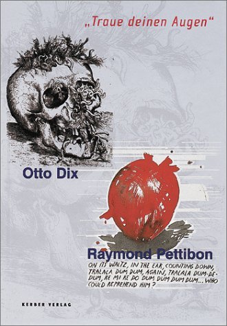 Otto Dix / Raymond Pettibon: Traue deinen Augen [Trust your Eyes] (9783933040503) by Dix, Otto; Pettibon, Raymond; Kahler, Ingebord; Rudiger, Ulrike