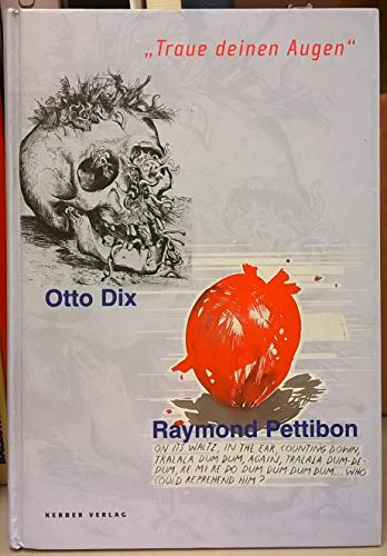 Otto Dix / Raymond Pettibon: Traue deinen Augen [Trust your Eyes] (9783933040671) by Dix, Otto; Pettibon, Raymond; Kahler, Ingebord; Rudiger, Ulrike