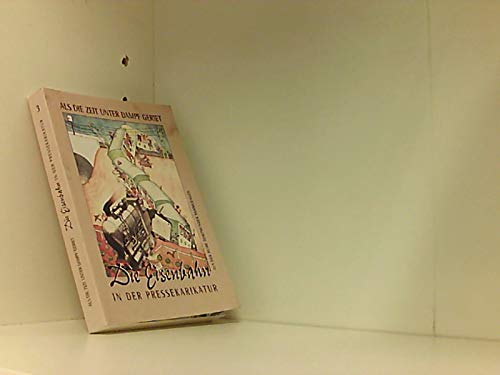 Imagen de archivo de Als die Zeit unter Dampf geriet. Die Eisenbahn in der Pressekarikatur. a la venta por Antiquariat Dr. Christian Broy