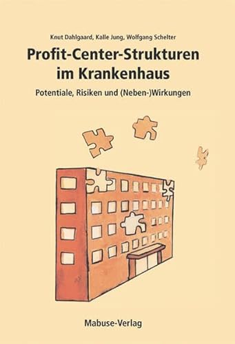 Imagen de archivo de Profit-Center-Strukturen im Krankenhaus - Potentiale, Risiken und (Neben-)Wirkungen a la venta por Der Ziegelbrenner - Medienversand