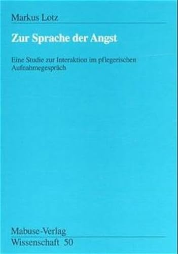 Stock image for Zur Sprache der Angst: Eine Studie zur Interaktion im pflegerischen Aufnahmegesprch for sale by GF Books, Inc.