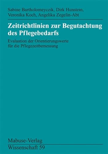 Stock image for Zeitrichtlinien zur Begutachtung des Pflegebedarfs. Evaluation der Orientierungswerte fr die Pflegezeitbemessung for sale by medimops