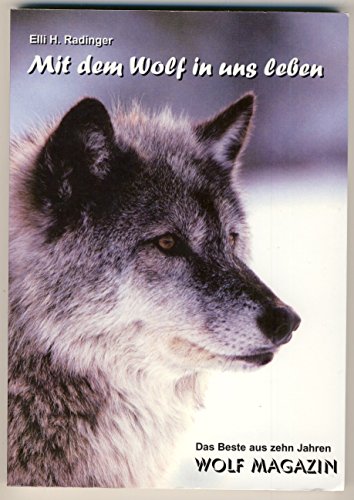 Beispielbild fr Mit dem Wolf in uns leben: Das Beste aus zehn Jahren Wolf Magazin zum Verkauf von medimops