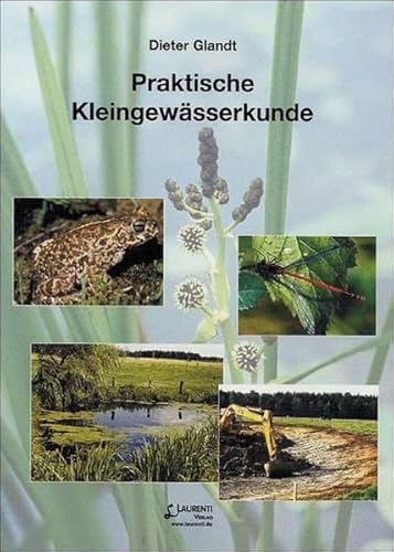 Praktische Kleingewässerkunde (Zeitschrift f. Feldherpetologie - Supplemente) - Glandt Dieter