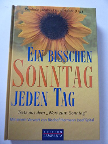 Stock image for Ein bisschen Sonntag jeden Tag. Texte aus dem "Wort zum Sonntag". Hardcover for sale by Deichkieker Bcherkiste