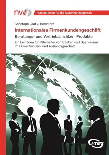 Beispielbild fr Internationales Firmenkundengeschft. Beratungs- und Vertriebsanstze, Produkte: Ein Leitfaden fr Mitarbeiter von Banken und Sparkassen im Firmenkunden- und Auslandsgeschft zum Verkauf von medimops