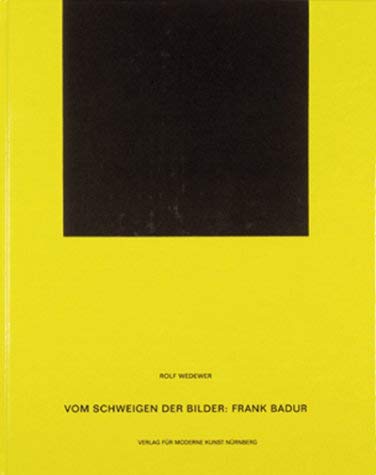 Vom Schweigen der Bilder: Frank Badur = Silence in art : Frank Badur (German Edition) (9783933096029) by Wedewer, Rolf