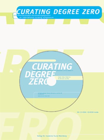 Stock image for Curating Degree Zero. Ein internationales Kuratorensymposion for sale by medimops