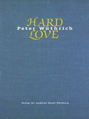 Beispielbild fr Peter Wthrich. Hard Love. zum Verkauf von medimops