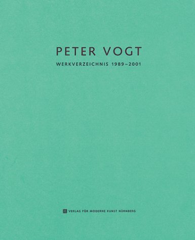 Stock image for Peter Vogt. Werkverzeichnis 1989 - 2001 for sale by Antiquariat Hans Wger