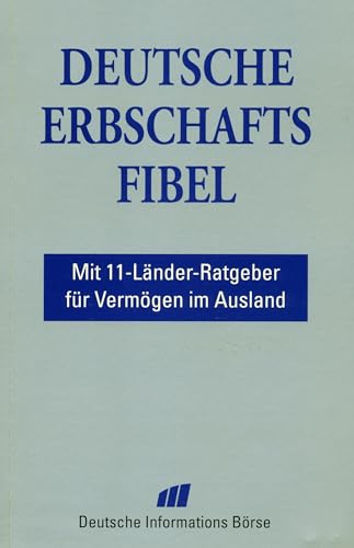 Imagen de archivo de Deutsche Erbschaftsfibel: Mit Extra-Tipps fr Vermgen im Ausland a la venta por Versandantiquariat Felix Mcke
