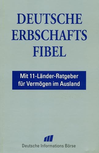 Stock image for Deutsche Erbschaftsfibel: Mit Extra-Tipps fr Vermgen im Ausland for sale by Versandantiquariat Felix Mcke