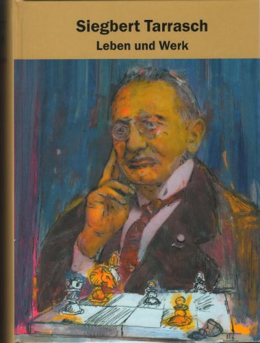 Siegbert Tarrasch - Leben und Werk. Biographie zum 70. Todestag. Mit einem Vorwort von Wolfgang U...