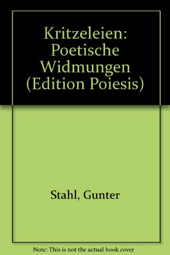 Kritzeleien: Poetische Widmungen (Edition Poiesis) (German Edition) (9783933116222) by Stahl, GuÌˆnter