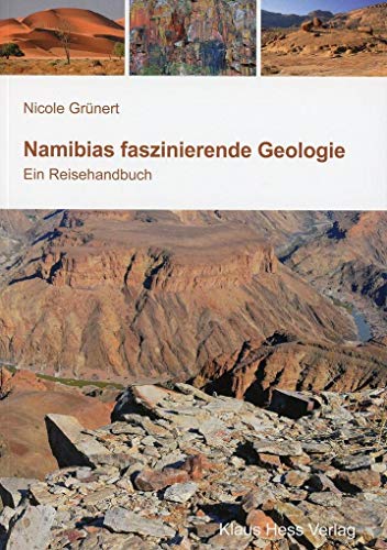 Namibias faszinierende Geologie - Nicole Grünert