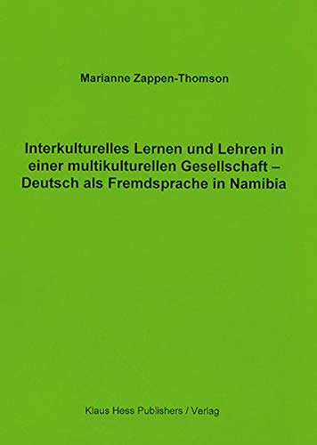 Interkulturelles Lernen und Lehren in einer multikulturellen Gesellschaft: Deutsch als Fremdspache in Namibia - Zappen-Thomson, Marianne